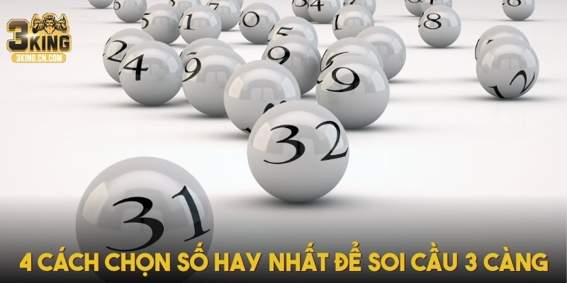 4 cách chọn số hay nhất để soi cầu 3 càng
