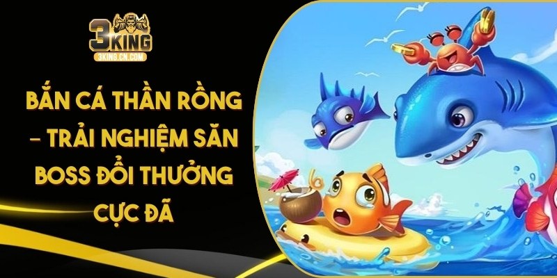 Bắn cá Thần Rồng