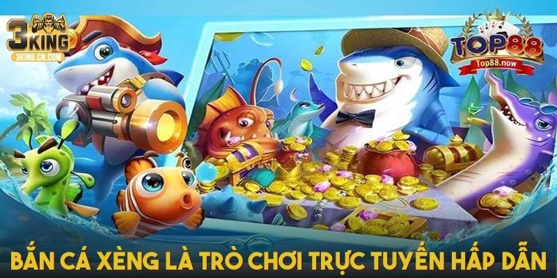Bắn cá Xèng là trò chơi trực tuyến hấp dẫn