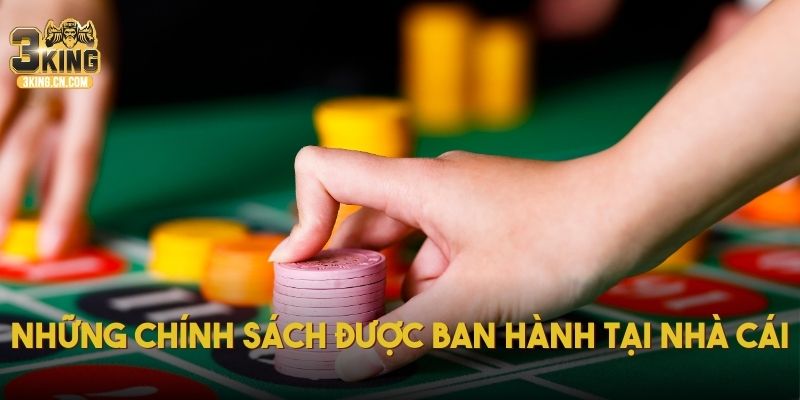 Những chính sách được ban hành tại nhà cái