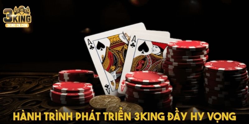 Hành trình phát triển 3King đầy hy vọng