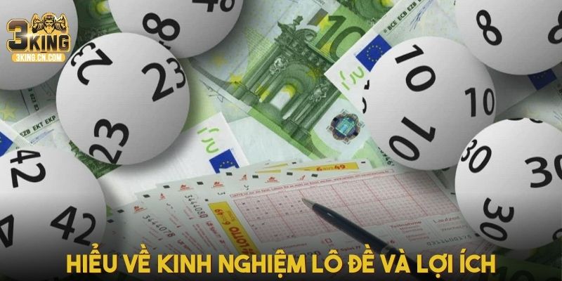 Hiểu về kinh nghiệm lô đề hay chuẩn và lợi ích