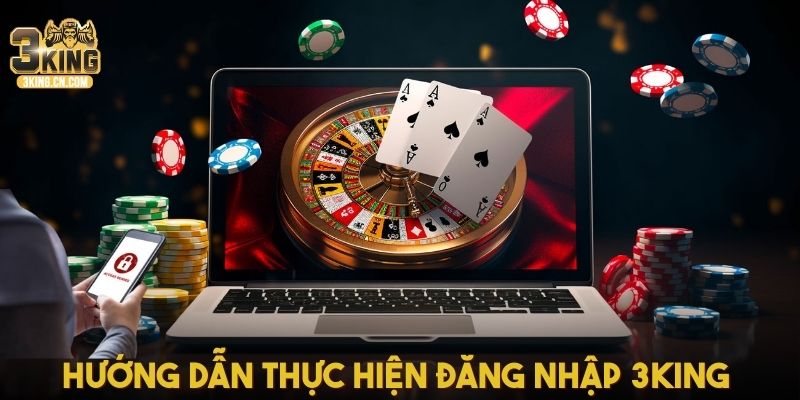 Hướng dẫn thực hiện đăng nhập 3King 