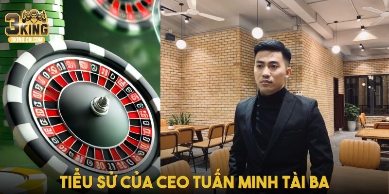 Tiểu sử của CEO Tuấn Minh tài ba