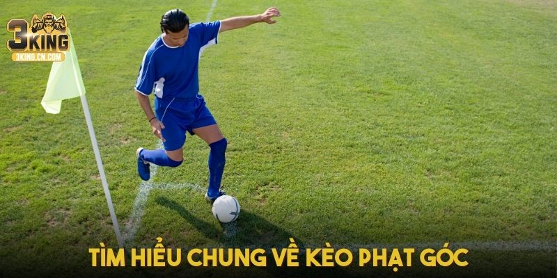Tìm hiểu chung về kèo phạt góc