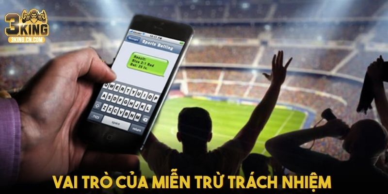 Vai trò của miễn trừ trách nhiệm 